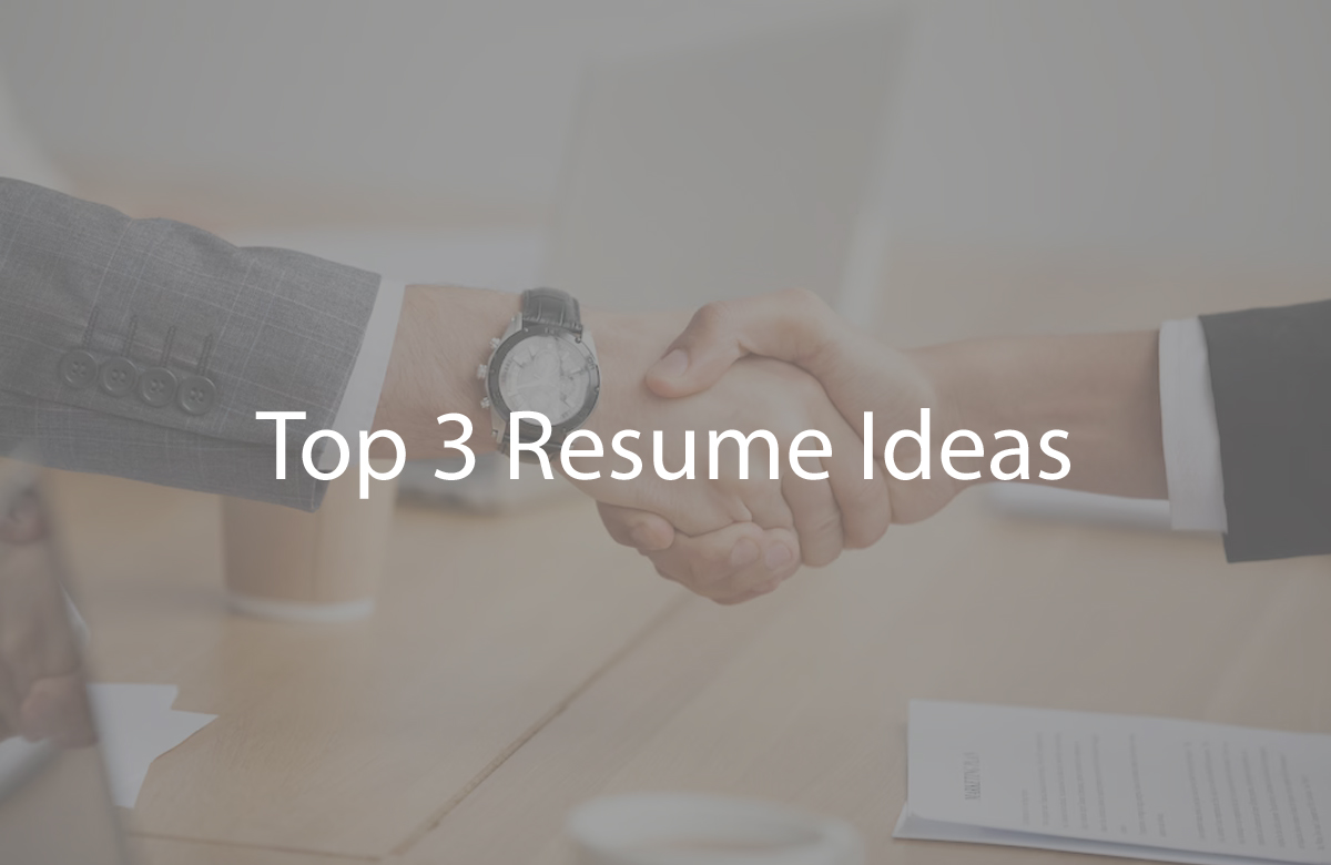 Top 3 Resume Ideas